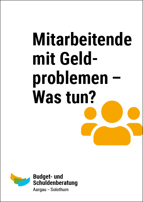 Budget- und Schuldenberatung Aargau–Solothurn: Mitarbeitende mit Geldproblemen – Was tun?