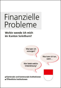 Budget- und Schuldenberatung Aargau–Solothurn: Finanzielle Probleme – Wohin wende ich mich im Kanton Solothurn? (kantonale und kommunale Institutionen, öffentliche Institutionen)