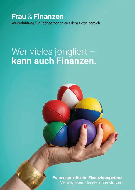 Frau & Finanzen: Wer vieles jongliert – kann auch Finanzen. Weiterbildung für Fachpersonen aus dem Sozialbereich: Mittwoch, 23. September 2026, 13.30 – 16.30 Uhr, Dienstag, 23. März 2027, 13.30 – 16.30 Uhr, Bullingerhaus, Aarau – Eine Veranstaltung der Budget- und Schuldenberatung Aargau-Solothurn und des Dachverbands Budgetberatung Schweiz – Budget- und Schuldenberatung Aargau–Solothurn – www.schulden-ag-so.ch