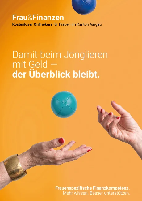 Frau & Finanzen: Damit beim Jonglieren mit Geld – der Überblick bleibt. Kostenloser Onlinekurs für Frauen im Kanton Aargau: Montag, 30. November, Mittwoch, 9. Dezember und Dienstag, 15. Dezember 2026 – Eine Veranstaltung der Budget- und Schuldenberatung Aargau-Solothurn und des Dachverbands Budgetberatung Schweiz – Budget- und Schuldenberatung Aargau–Solothurn – www.schulden-ag-so.ch